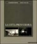 La città provvisoria... Fuori un grande silenzio come un dio che dorme. Catalogo della mostra (L'Aquila, 1998). Ediz. Italiana e inglese