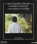 Jean-Marie Straub, Daniel Huillet. Conversation en archipel. Ediz. francese