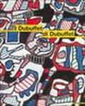 I Dubuffet di Dubuffet. Opere della donazione Dubuffet al Musée des arts décoratifs di Parigi. Catalogo della mostra (Milano, 6 maggio-16 luglio 2000)