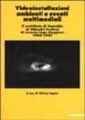 Videoinstallazioni, ambienti e eventi multimediali. 1985-1999. Il contributo di Cannobio al VideoArt Festival di Locarno-Lago Maggiore 1985-1999