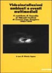 Videoinstallazioni, ambienti e eventi multimediali. 1985-1999. Il contributo di Cannobio al VideoArt Festival di Locarno-Lago Maggiore 1985-1999