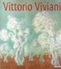 Vittorio Viviani. Tra istinto e poesia. Catalogo della mostra (Milano, 3-15 giugno 2000)