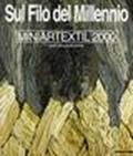 Sul filo del millennio. 10ª Mostra Miniartextil 2000 (Como, 23 settembre-28 ottobre 2000). Ediz. italiana e inglese