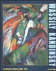 Wassily Kandinsky. Tra Monaco e Mosca 1896-1921. Catalogo della mostra (Roma, 7 ottobre 2000-4 febbraio 2001)