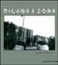 Milano a zona. Viaggio fotografico nelle periferie dell'anno 2000. Catalogo della mostra (Milano, 2001)