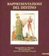 Rappresentazioni del destino. Immagini della vita e della morte dal XV al XIX secolo nella raccolta della stampe A. Bertarelli. Catalogo della mostra (Milano, 2001)