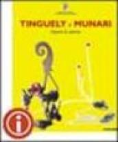 Tinguely e Munari. Opere in azione. Ediz. italiana e inglese