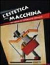 L'estetica della macchina. Da Balla al futurismo torinese