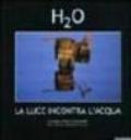 H2O. La luce incontra l'acqua. Catalogo della mostra (Roma, 10 novembre 2004-10 gennaio 2005)