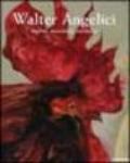 Walter Angelici. Dipinti, monotipi, incisioni. Catalogo della mostra (Ancona, 11 dicembre 2004-9 gennaio 2005). Ediz. italiana e inglese