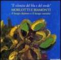 «Il silenzio del blu e del verde». Morlotti e Biamonti. Catalogo della mostra (Alessandria, 10 dicembre 2004-20 febbraio 2005)