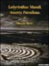 Labyrinthus mundi, amoris paradisus. Catalogo della mostra (Milano, 20 gennaio-6 febbraio 2005)