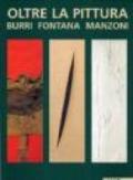 Beyond the painting. Burri, Fontana, Manzoni