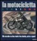 La motocicletta italiana. Un secolo su due ruote tra arte, storia e sport. Ediz. illustrata