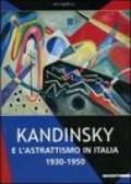 Kandinsky e l'astrattismo in Italia. 1930-1950. Catalogo della mostra (Milano, 10 marzo-24 giugno 2007). Ediz. illustrata
