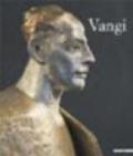 Vangi. Catalogo della mostra (Parma, 5 maggio 2007-10 giugno 2007). Ediz. illustrata