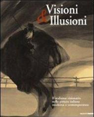 Visioni & illusioni. Il realismo visionario nella pittura italiana moderna e contemporanea. Catalogo della Mostra (L'Aquila, 30 giugno-20 settembre 2007). Ediz. bilingue