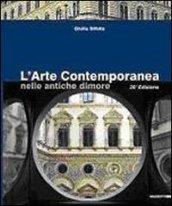 L'arte contemporanea nelle antiche dimore. Catalogo della mostra (Milano, 12 novembre-11 dicembre 2009). Ediz. illustrata