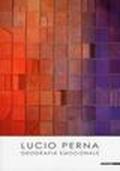 Lucio Perna. Geografia emozionale. Ediz. italiana e inglese