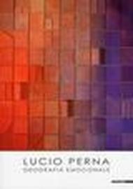 Lucio Perna. Geografia emozionale. Ediz. italiana e inglese