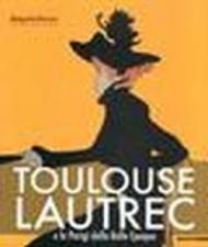 Toulouse Lautrec e la Parigi della Bella Epoque