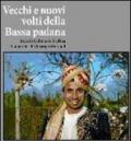 Vecchi e nuovi volti della bassa Padana. Ediz. illustrata