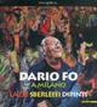 Dario Fo a Milano. Lazzi sberleffi dipinti. Catalogo della mostra (milano, 23 marzo-3 giugno 2012)