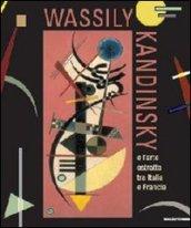 Wassily Kandinsky. L'arte astratta tra Italia e Francia. Catalogo della mostra (Aosta, 26 maggio-21 ottobre 2012). Ediz. italiana e francese