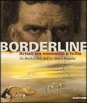 Borderline. Artisti tra normalità e follia. Da Bosch all'Art Brut, a Basquiat. Catalogo della mostra (Ravenna, 17 febbraio-16 giugno 2013). Ediz. illustrata