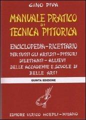 Manuale pratico di tecnica pittorica. Per gli Ist. D'arte