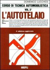 Corso di tecnica automobilistica. Per gli Ist. Tecnici e per gli Ist. Professionali. 2.L'Autotelaio