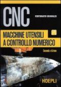 CNC. Macchine utensili a controllo numerico. Per le Scuole superiori. Con CD-ROM
