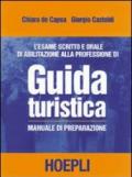 L'esame scritto e orale di abilitazione alla professione di guida turistica. Manuale di preparazione