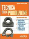 Tecnica della produzione. Per gli Ist. Professionali per l'industria e l'artigianato