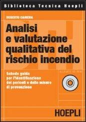 Analisi e valutazione qualitativa del rischio incendio. Con CD-ROM