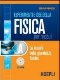 Esperimenti e idee della fisica per moduli. Modulo A: La misura delle grandezze fisiche. Per le Scuole superiori