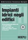 Impianti idrici negli edifici. Dimensionamento delle reti e progettazione. Acqua di consumo, reti antincendio, piscine e sistemi di irrigazione. Con CD-ROM