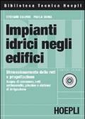 Impianti idrici negli edifici. Dimensionamento delle reti e progettazione. Acqua di consumo, reti antincendio, piscine e sistemi di irrigazione. Con CD-ROM