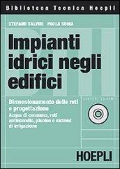 Impianti idrici negli edifici. Dimensionamento delle reti e progettazione. Acqua di consumo, reti antincendio, piscine e sistemi di irrigazione. Con CD-ROM