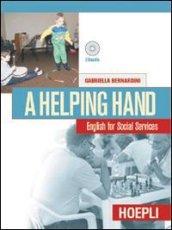 Helping hand. English for social services. Con CD Audio. Per gli Ist. Professionali per i servizi commerciali (A)