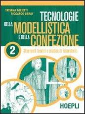 Tecnologie della modellistica e della confezione. Per gli Ist. Professionali per l'industria e l'artigianato: 2