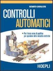 Controlli automatici. Per gli Ist. Professionali per l'industria e l'artigianato