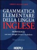 Grammatica elementare della lingua inglese. Con temi, dialoghi, letture e vocabolario