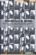 L'urbanistica di Milano. Quel che resta dei piani urbanistici nella crescita e nella trasformazione della città. Con sei itinerari