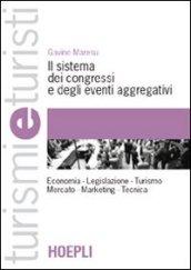 Il sistema dei congressi e degli eventi aggregativi. Economia. Legislazione. Turismo. Mercato. Marketing. Tecnica
