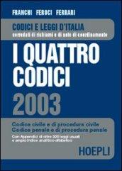 I quattro codici 2003. Codice civile e di procedura civile. Codice penale e di procedura penale