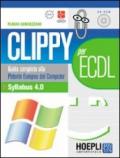 Clippy per ECDL. Guida alla patente europea del computer. Syllabus 4.0