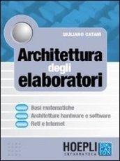 L'architettura degli elaboratori. Per le Scuole superiori