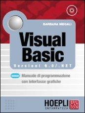 Visual Basic. Versioni 6.0/NET. Manuale di programmazione con interfacce grafiche