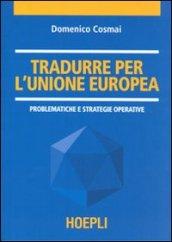 Tradurre per l'Unione europea. Problematiche e strategie operative